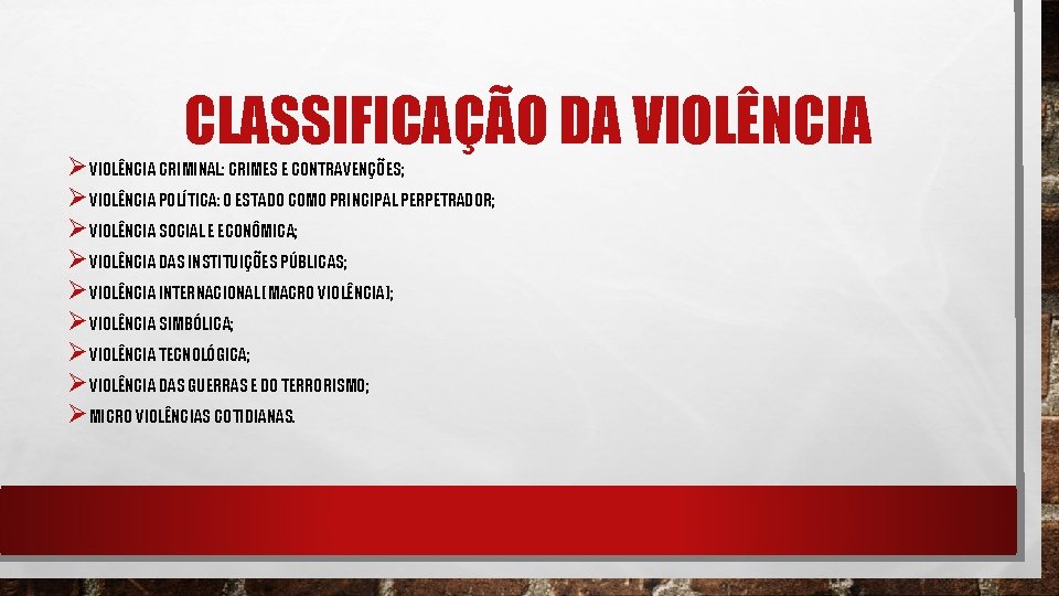 CLASSIFICAÇÃO DA VIOLÊNCIA ØVIOLÊNCIA CRIMINAL: CRIMES E CONTRAVENÇÕES; ØVIOLÊNCIA POLÍTICA: O ESTADO COMO PRINCIPAL