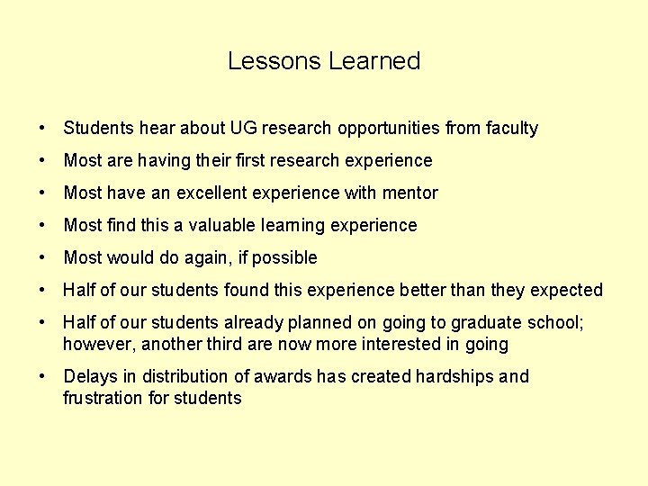 Lessons Learned • Students hear about UG research opportunities from faculty • Most are