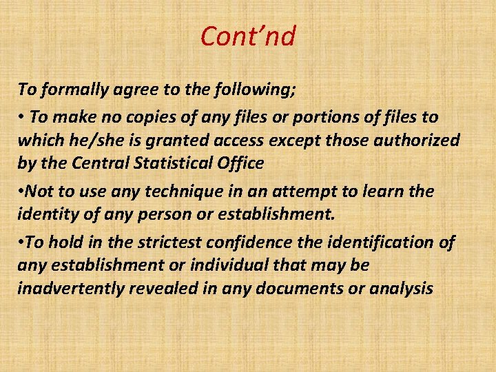 Cont’nd To formally agree to the following; • To make no copies of any