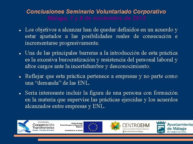 Conclusiones Seminario Voluntariado Corporativo Málaga, 7 y 8 de noviembre de 2013 Los objetivos