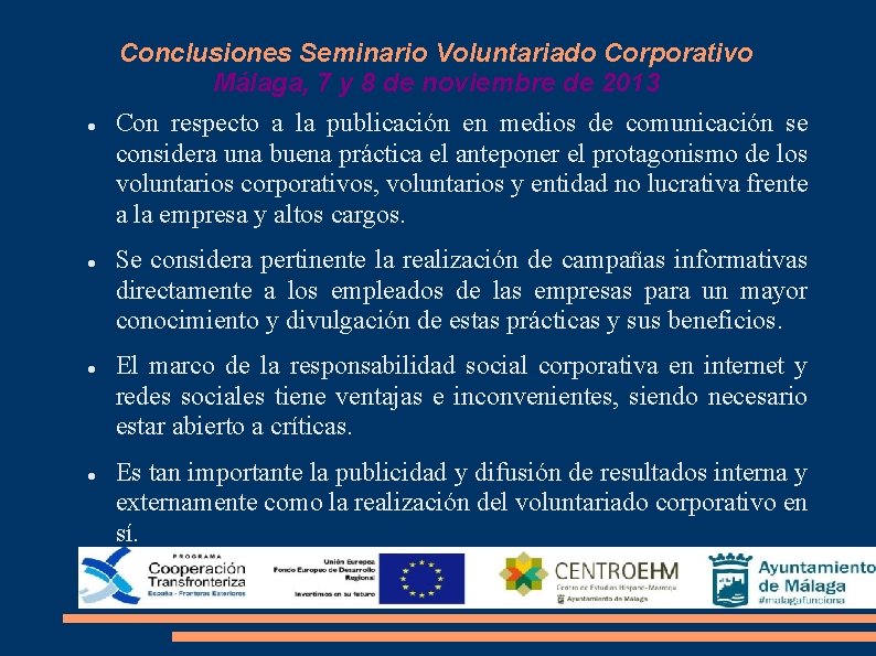 Conclusiones Seminario Voluntariado Corporativo Málaga, 7 y 8 de noviembre de 2013 Con respecto
