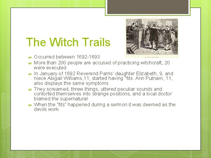 The Witch Trails Occurred between 1692 -1693 More than 200 people are accused of