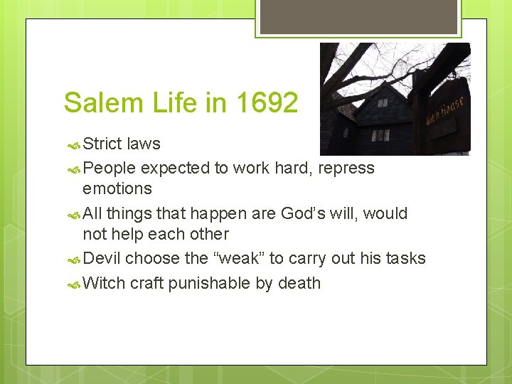 Salem Life in 1692 Strict laws People expected to work hard, repress emotions All