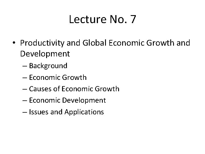 Lecture No. 7 • Productivity and Global Economic Growth and Development – Background –