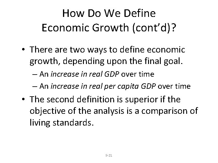 How Do We Define Economic Growth (cont’d)? • There are two ways to define