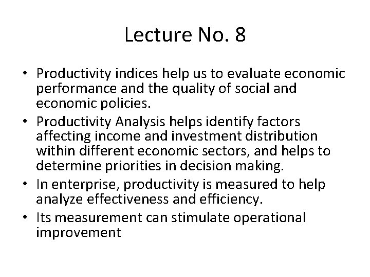 Lecture No. 8 • Productivity indices help us to evaluate economic performance and the