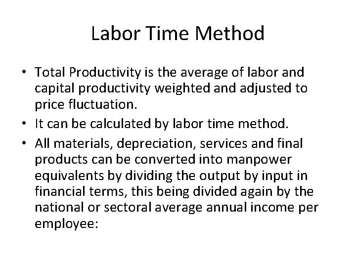 Labor Time Method • Total Productivity is the average of labor and capital productivity