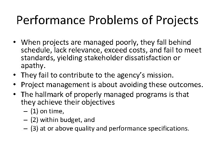 Performance Problems of Projects • When projects are managed poorly, they fall behind schedule,