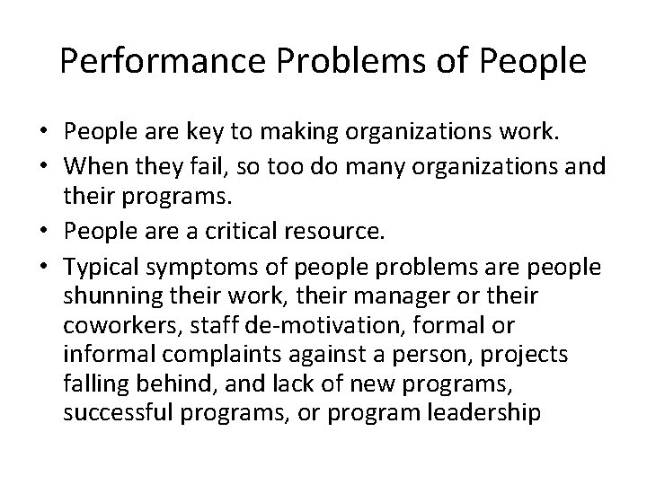 Performance Problems of People • People are key to making organizations work. • When