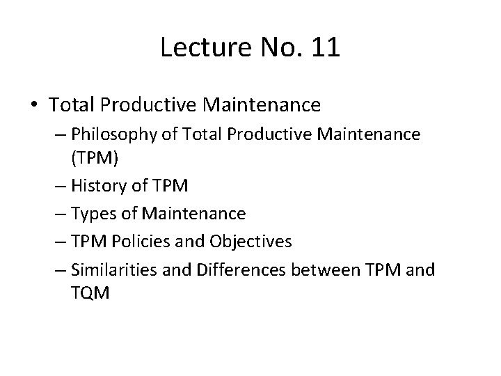 Lecture No. 11 • Total Productive Maintenance – Philosophy of Total Productive Maintenance (TPM)