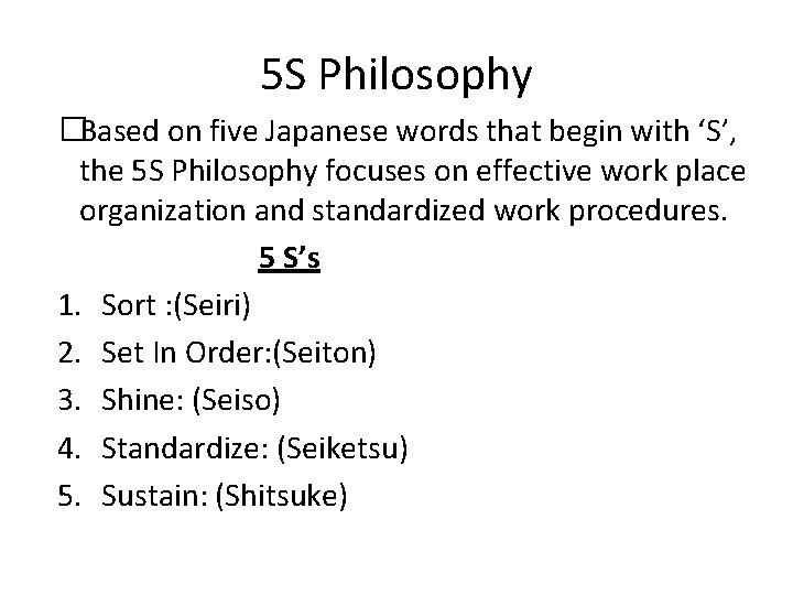 5 S Philosophy �Based on five Japanese words that begin with ‘S’, the 5