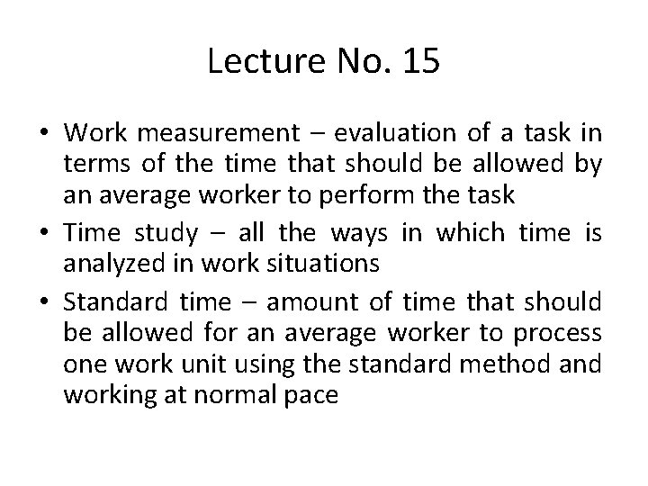Lecture No. 15 • Work measurement – evaluation of a task in terms of