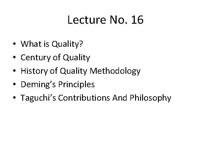Lecture No. 16 • • • What is Quality? Century of Quality History of