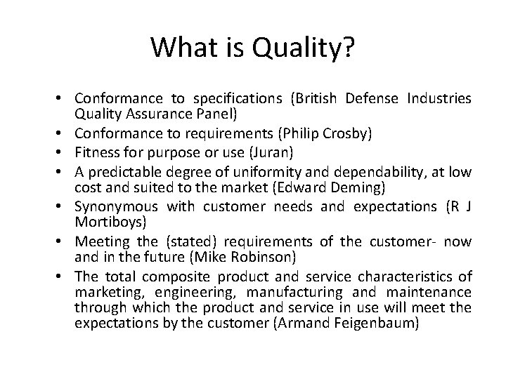 What is Quality? • Conformance to specifications (British Defense Industries Quality Assurance Panel) •