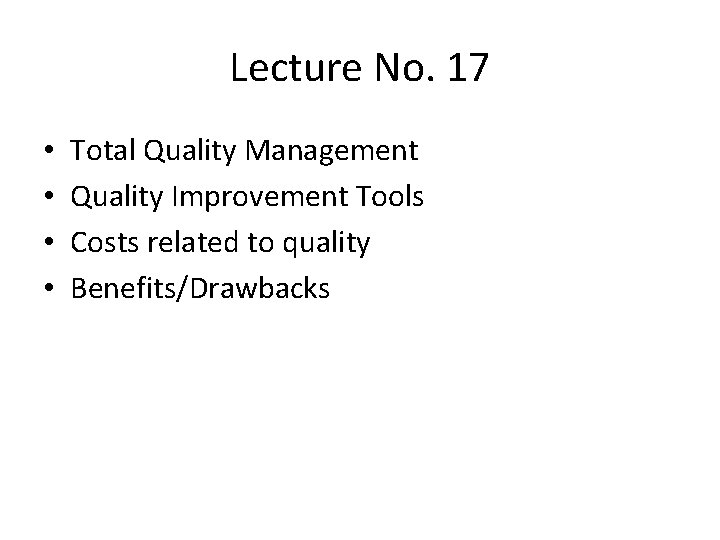 Lecture No. 17 • • Total Quality Management Quality Improvement Tools Costs related to