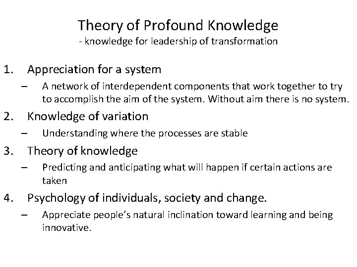 Theory of Profound Knowledge - knowledge for leadership of transformation 1. Appreciation for a