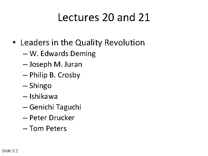 Lectures 20 and 21 • Leaders in the Quality Revolution – W. Edwards Deming