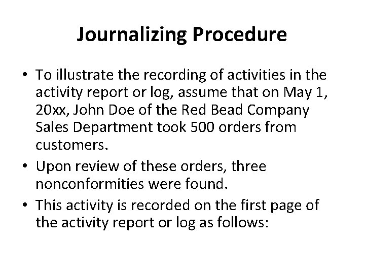 Journalizing Procedure • To illustrate the recording of activities in the activity report or