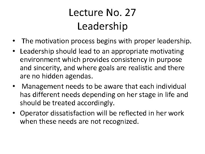 Lecture No. 27 Leadership • The motivation process begins with proper leadership. • Leadership