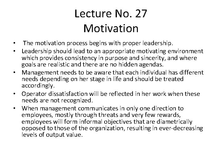 Lecture No. 27 Motivation • The motivation process begins with proper leadership. • Leadership