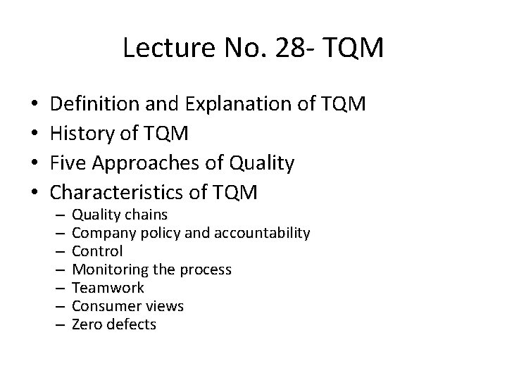 Lecture No. 28 - TQM • • Definition and Explanation of TQM History of