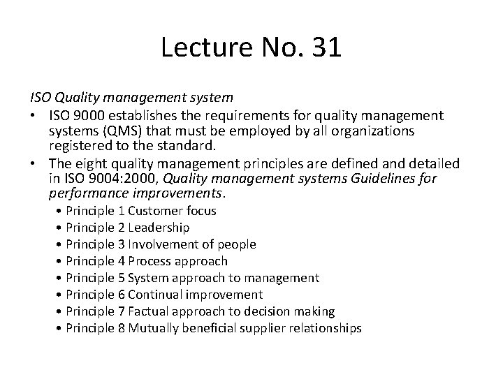 Lecture No. 31 ISO Quality management system • ISO 9000 establishes the requirements for