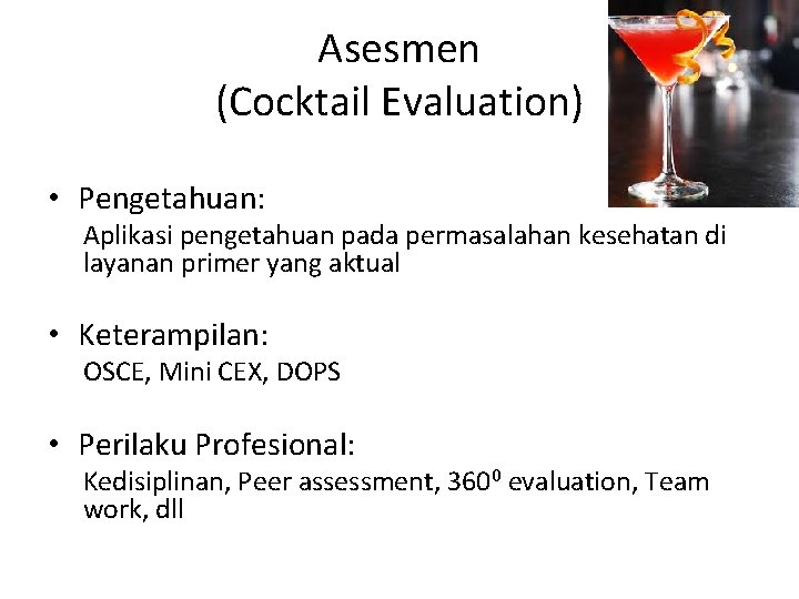 Asesmen (Cocktail Evaluation) • Pengetahuan: Aplikasi pengetahuan pada permasalahan kesehatan di layanan primer yang