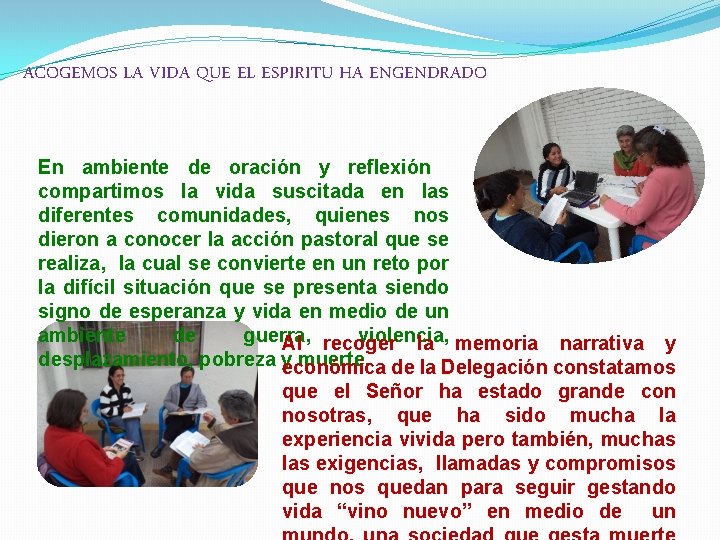 ACOGEMOS LA VIDA QUE EL ESPIRITU HA ENGENDRADO En ambiente de oración y reflexión