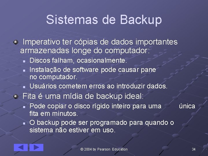 Sistemas de Backup Imperativo ter cópias de dados importantes armazenadas longe do computador: n