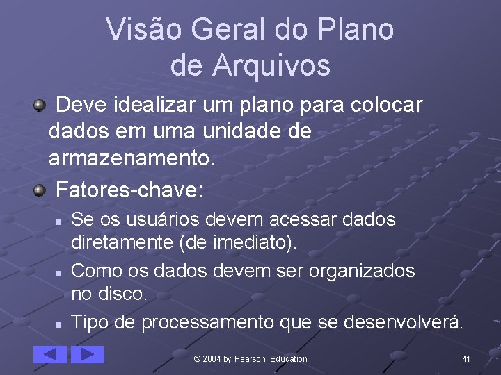 Visão Geral do Plano de Arquivos Deve idealizar um plano para colocar dados em