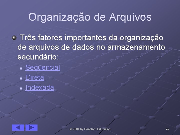 Organização de Arquivos Três fatores importantes da organização de arquivos de dados no armazenamento