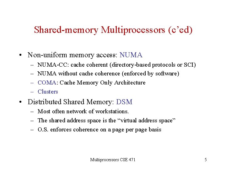 Shared-memory Multiprocessors (c’ed) • Non-uniform memory access: NUMA – – NUMA-CC: cache coherent (directory-based