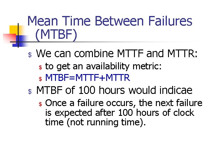 Mean Time Between Failures (MTBF) $ We can combine MTTF and MTTR: $ $
