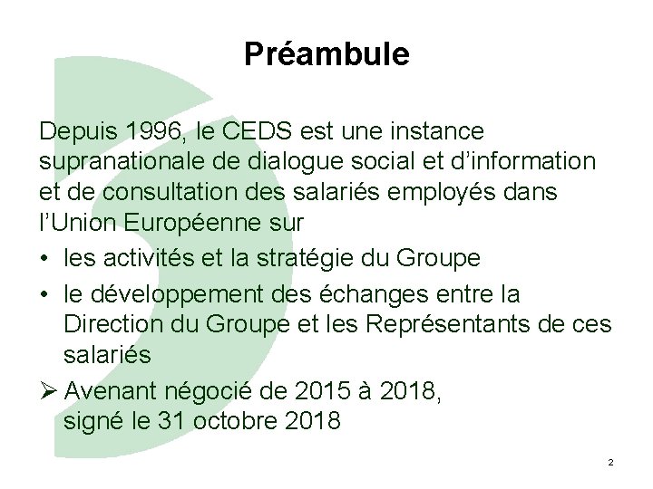 Préambule Depuis 1996, le CEDS est une instance supranationale de dialogue social et d’information