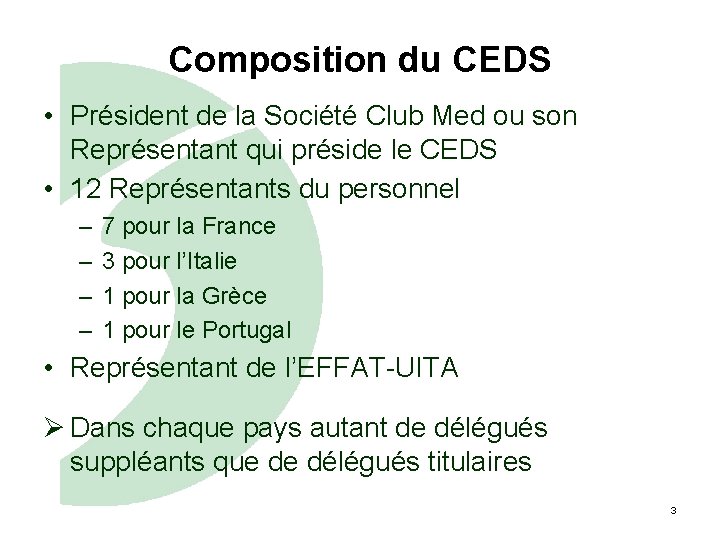 Composition du CEDS • Président de la Société Club Med ou son Représentant qui