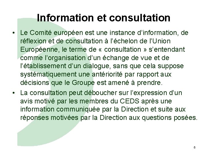 Information et consultation • Le Comité européen est une instance d’information, de réflexion et