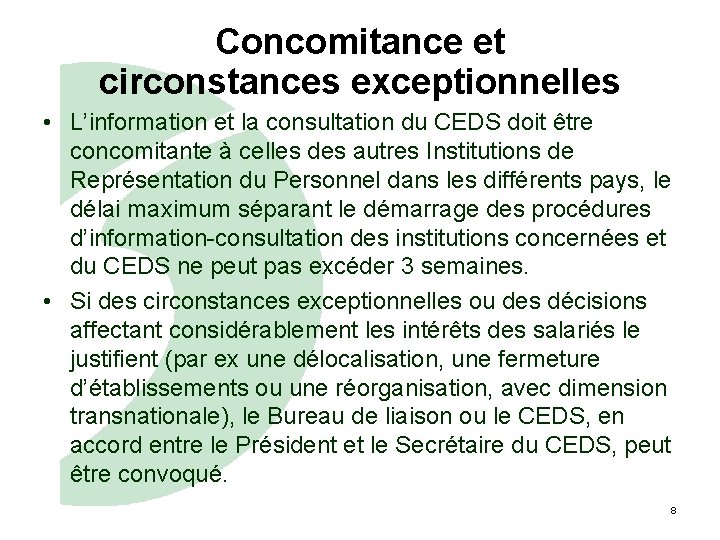 Concomitance et circonstances exceptionnelles • L’information et la consultation du CEDS doit être concomitante