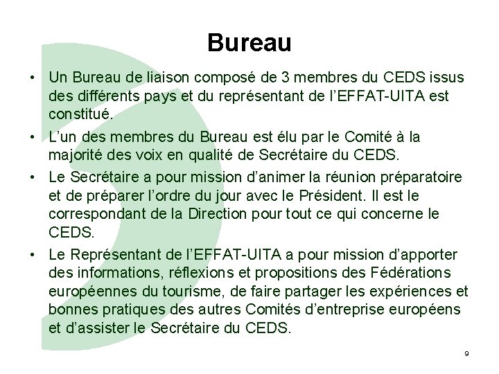 Bureau • Un Bureau de liaison composé de 3 membres du CEDS issus des