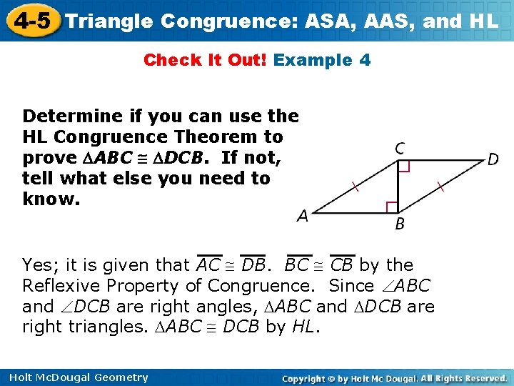 4 -5 Triangle Congruence: ASA, AAS, and HL Check It Out! Example 4 Determine