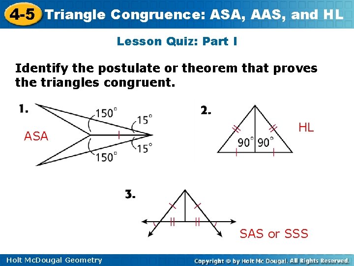 4 -5 Triangle Congruence: ASA, AAS, and HL Lesson Quiz: Part I Identify the