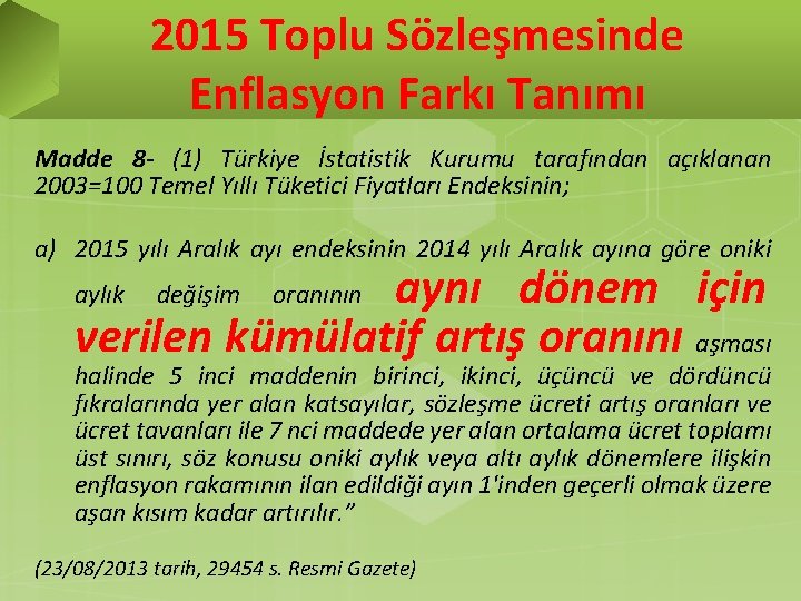2015 Toplu Sözleşmesinde Enflasyon Farkı Tanımı Madde 8 - (1) Türkiye İstatistik Kurumu tarafından