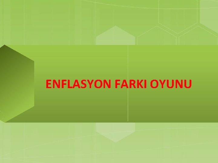 ENFLASYON FARKI OYUNU 