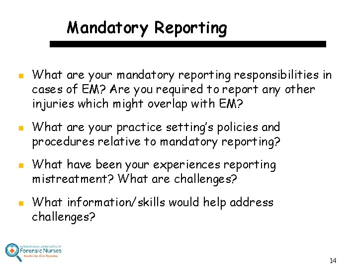 Mandatory Reporting n n What are your mandatory reporting responsibilities in cases of EM?