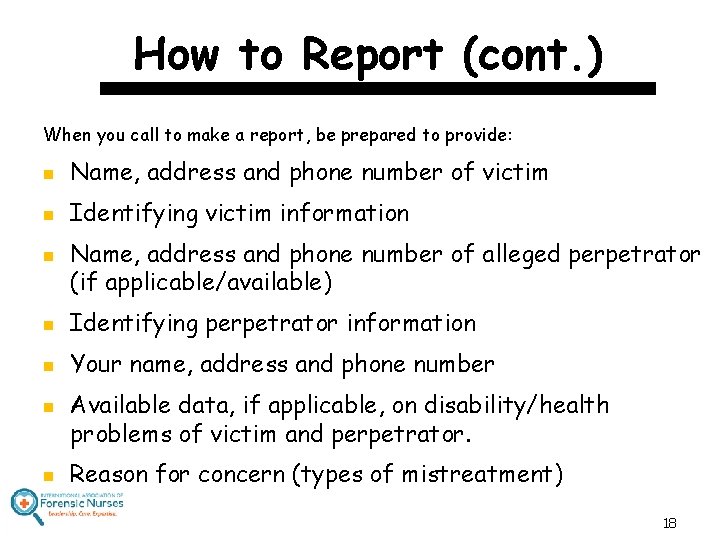 How to Report (cont. ) When you call to make a report, be prepared