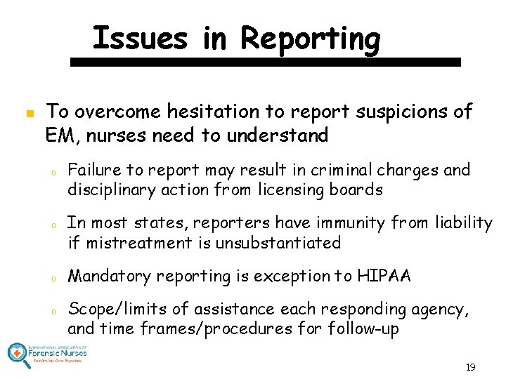 Issues in Reporting n To overcome hesitation to report suspicions of EM, nurses need