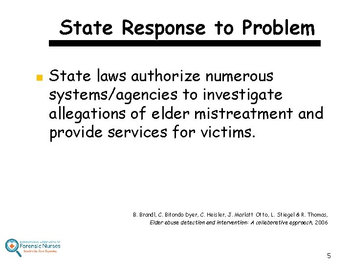 State Response to Problem n State laws authorize numerous systems/agencies to investigate allegations of