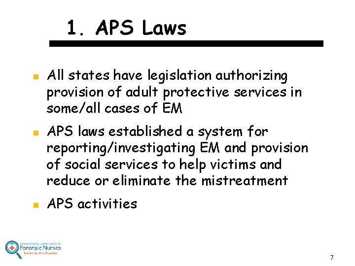 1. APS Laws n n n All states have legislation authorizing provision of adult