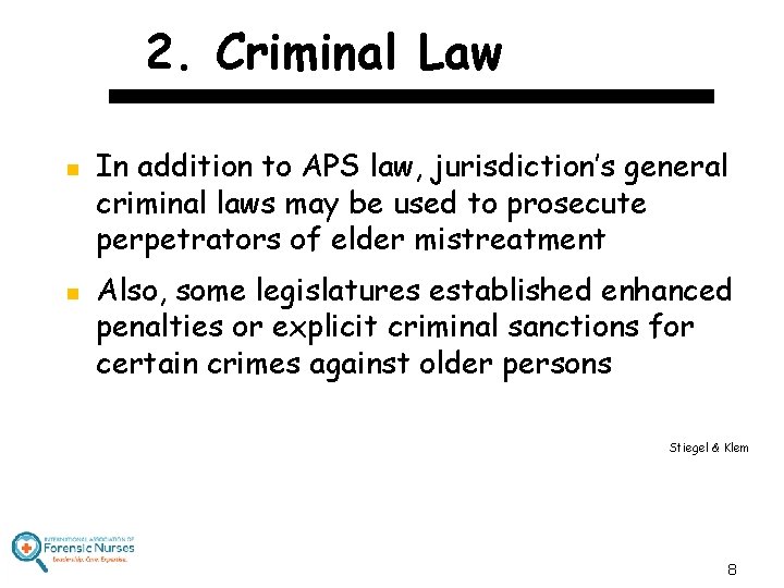 2. Criminal Law n n In addition to APS law, jurisdiction’s general criminal laws