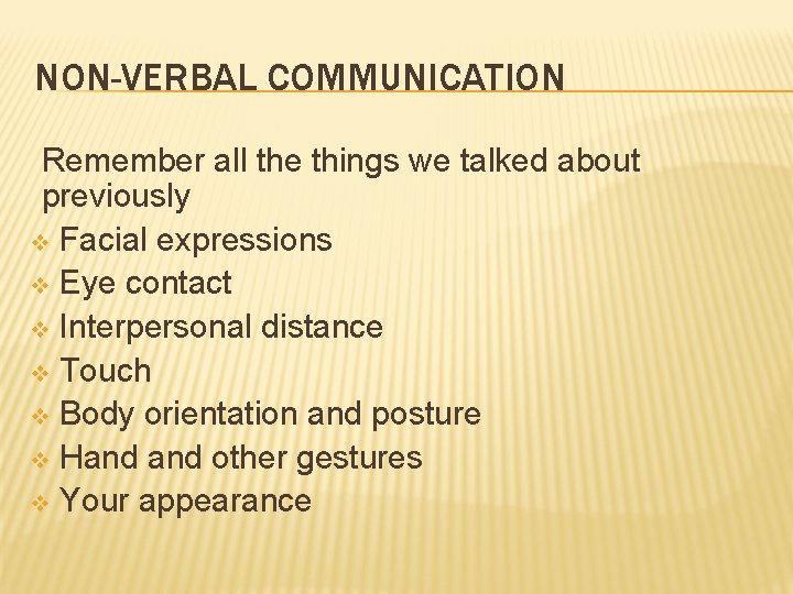 NON-VERBAL COMMUNICATION Remember all the things we talked about previously v Facial expressions v