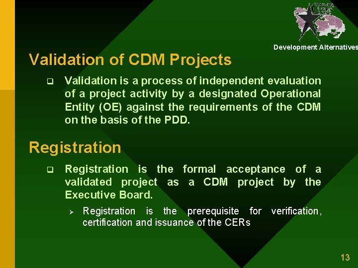 Validation of CDM Projects q Development Alternatives Validation is a process of independent evaluation